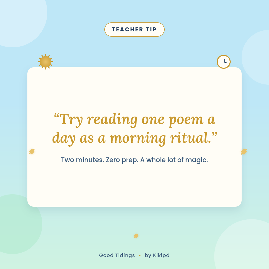 Teacher tip: try reading one poem a day as a morning ritual